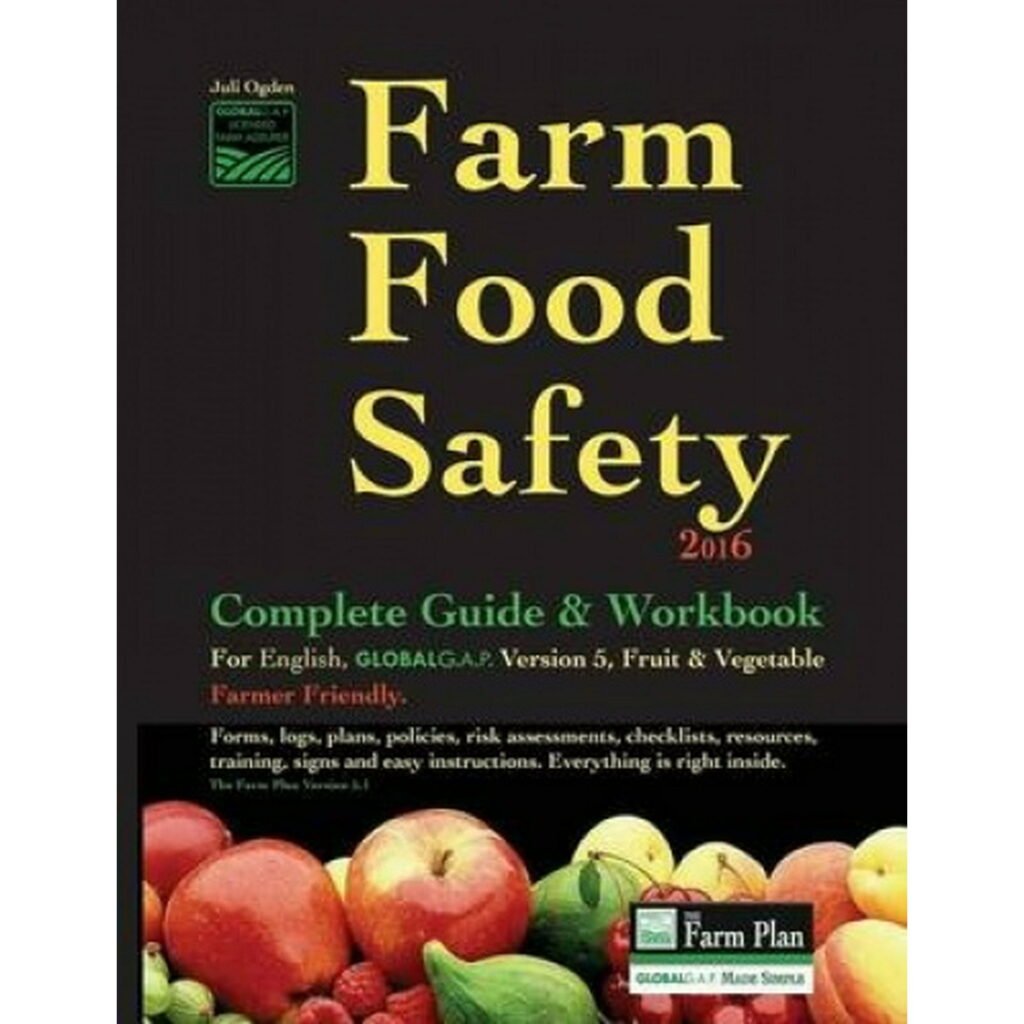 Farm Food Safety Complete Guide  Workbook: The Farm Plan: GLOBALG.A.P. Made Simple